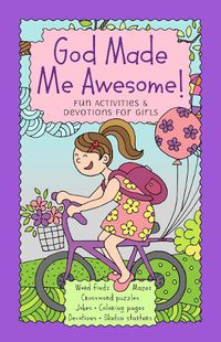 Cover image for God Made Me Awesome: Fun Activities and Devotions for Girls