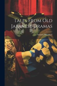 Cover image for Tales From Old Japanese Dramas