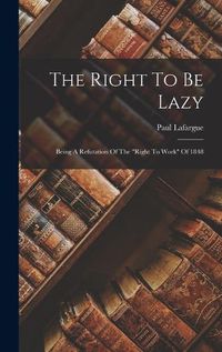 Cover image for The Right To Be Lazy