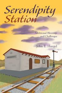 Cover image for Serendipity Station: Additional Blessings and Challenges