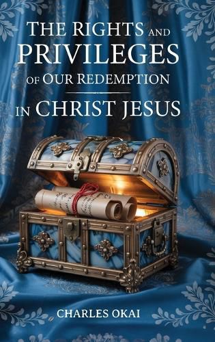 Cover image for The Rights and Privileges of Our Redemption in Christ Jesus