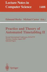 Cover image for Practice and Theory of Automated Timetabling II: Second International Conference, PATAT'97, Toronto, Canada, August 20 - 22, 1997, Selected Papers