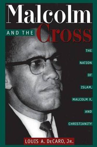 Cover image for Malcolm and the Cross: The Nation of Islam, Malcolm X, and Christianity