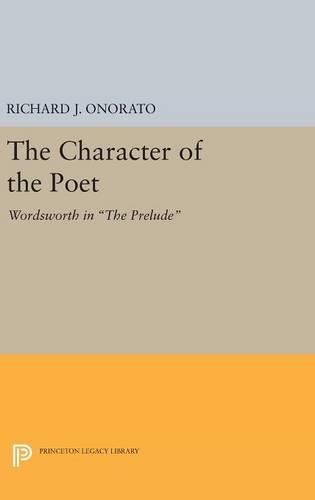 Cover image for The Character of the Poet: Wordsworth in The Prelude