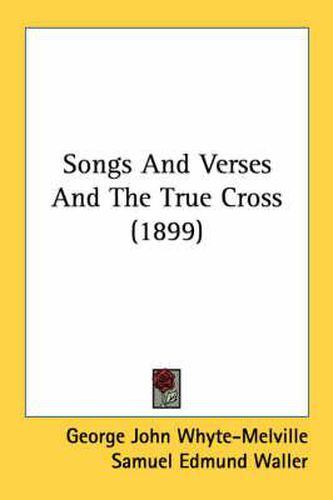 Songs and Verses and the True Cross (1899)