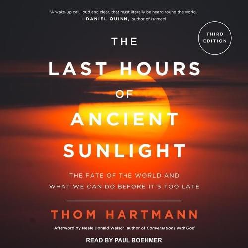 The Last Hours of Ancient Sunlight Revised and Updated Lib/E: The Fate of the World and What We Can Do Before It's Too Late