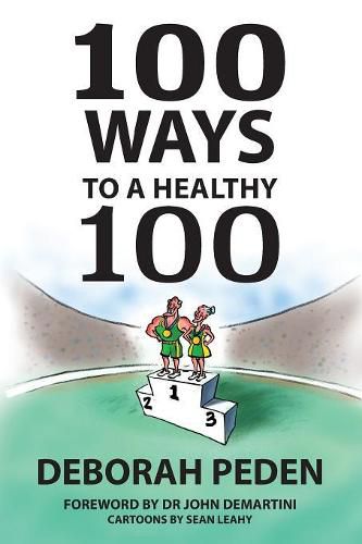Cover image for 100 Ways to a Healthy 100: Simple Secrets to Health, Longevity and Youthfulness