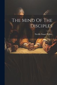 Cover image for The Mind Of The Disciples