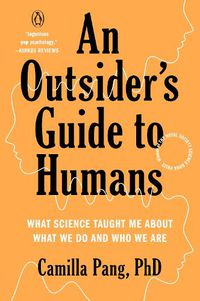 Cover image for An Outsider's Guide to Humans: What Science Taught Me About What We Do and Who We Are