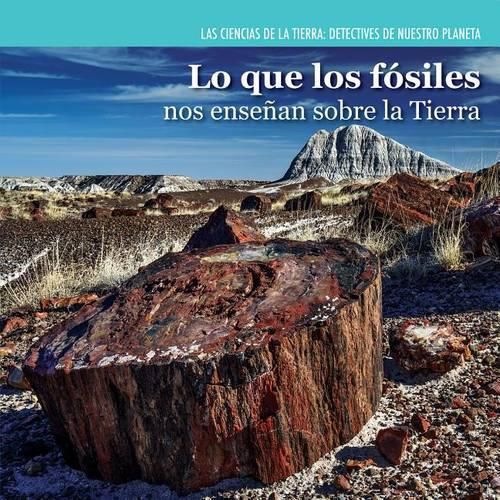 Cover image for Lo Que Los Fosiles Nos Ensenan Sobre La Tierra (Investigating Fossils)