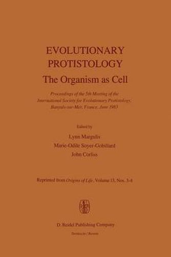 Evolutionary Protistology: The Organism as Cell Proceedings of the 5th Meeting of the International Society for Evolutionary Protistology, Banyuls-sur-Mer, France, June 1983