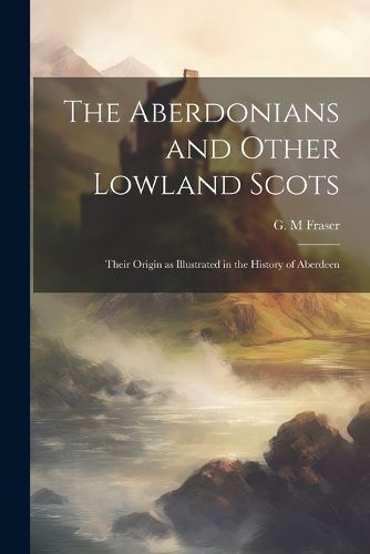 Cover image for The Aberdonians and Other Lowland Scots