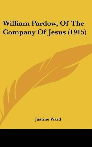 Cover image for William Pardow, of the Company of Jesus (1915)