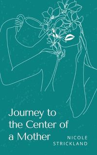 Cover image for Journey to the Center of a Mother