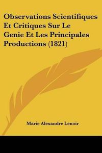 Cover image for Observations Scientifiques Et Critiques Sur Le Genie Et Les Principales Productions (1821)