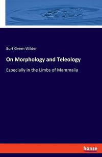 Cover image for On Morphology and Teleology: Especially in the Limbs of Mammalia