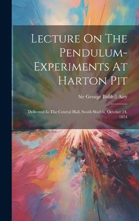 Cover image for Lecture On The Pendulum-experiments At Harton Pit