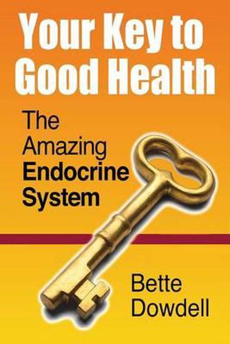 Cover image for Your Key to Good Health: The Amazing Endocrine System