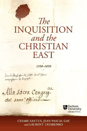 Cover image for The Inquisition and the Christian East, 1350-1850