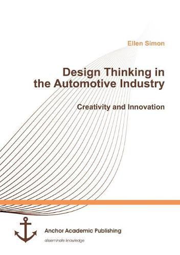 Cover image for Design Thinking in the Automotive Industry. Creativity and Innovation