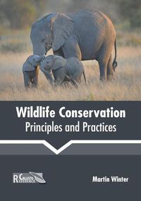 Cover image for Wildlife Conservation: Principles and Practices