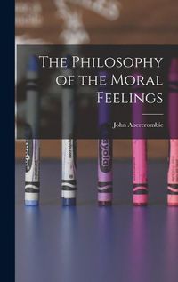 Cover image for The Philosophy of the Moral Feelings