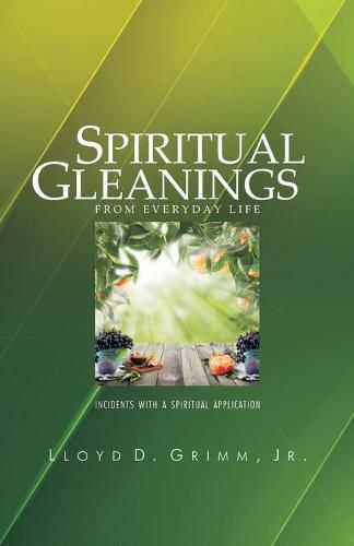 Cover image for Spiritual Gleanings from Everyday Life: Incidents with a Spiritual Application