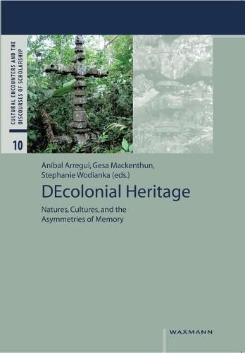 Cover image for DEcolonial Heritage: Natures, Cultures, and the Asymmetries of Memory