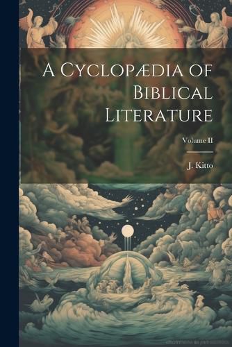 Cover image for A Cyclopaedia of Biblical Literature; Volume II