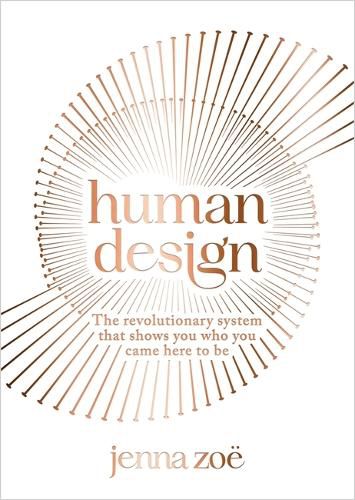 Cover image for Human Design: The Revolutionary System That Shows You Who You Came Here to Be