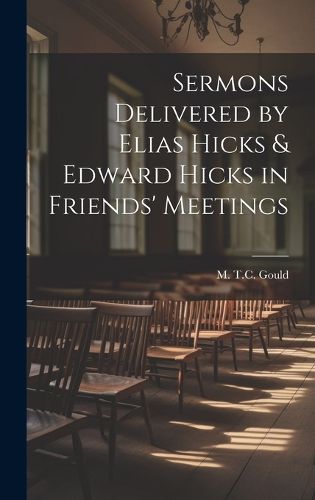 Cover image for Sermons Delivered by Elias Hicks & Edward Hicks in Friends' Meetings