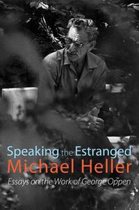 Cover image for Speaking the Estranged: Essays on the Poetry of George Oppen