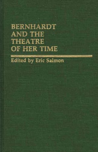 Cover image for Bernhardt and the Theatre of Her Time