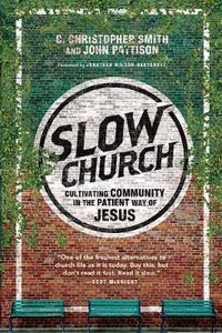 Cover image for Slow Church - Cultivating Community in the Patient Way of Jesus