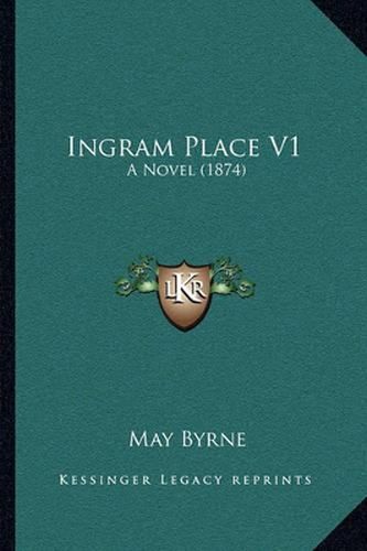 Ingram Place V1: A Novel (1874)