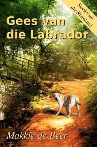 Cover image for Gees van die Labrador: 'n Plaasroman uit die Riemland