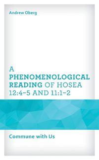 Cover image for A Phenomenological Reading of Hosea 12:4-5 and 11:1-2