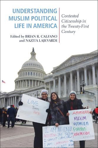 Cover image for Understanding Muslim Political Life in America: Contested Citizenship in the Twenty-First Century