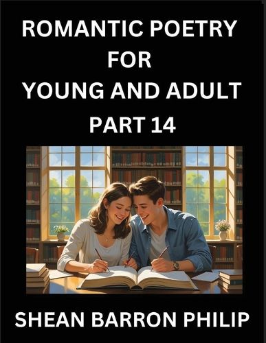 Cover image for Romantic Poetry for Young and Adult (Part 14)- Introduction to Romanticism with Tales Told in Verse, Timeless Love and Loss Poems of Passion & Wonder in an Age of Revolution