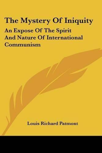 Cover image for The Mystery of Iniquity: An Expose of the Spirit and Nature of International Communism