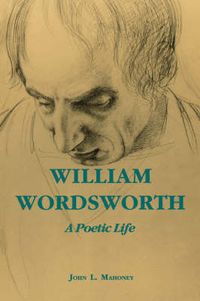 Cover image for William Wordsworth: A Poetic Life