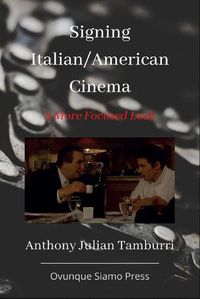 Cover image for Signing Italian/American Cinema: A More Focused Look