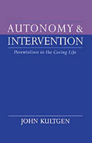 Cover image for Autonomy and Intervention: Paternalism in the Caring Life