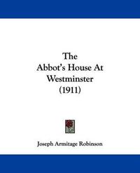 Cover image for The Abbot's House at Westminster (1911)