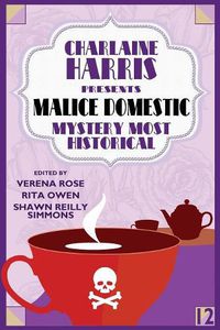 Cover image for Charlaine Harris Presents Malice Domestic 12: Mystery Most Historical