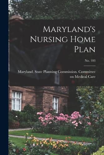 Cover image for Maryland's Nursing Home Plan; No. 103