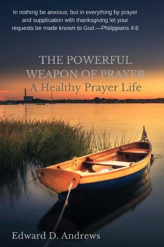 Cover image for The Powerful Weapon of Prayer: A Healthy Prayer Life