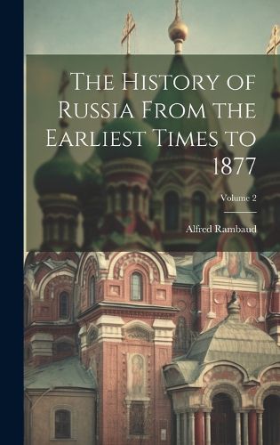 Cover image for The History of Russia From the Earliest Times to 1877; Volume 2