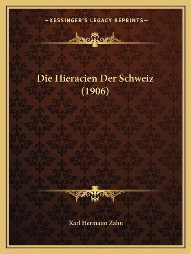 Cover image for Die Hieracien Der Schweiz (1906)