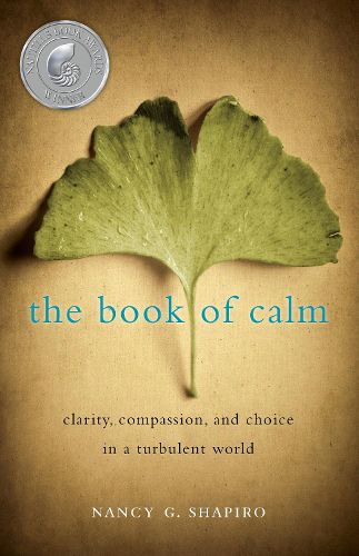 The Book of Calm: Clarity, Compassion, and Choice in a Turbulent World